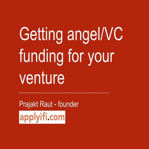 Getting angel or VC funding for your venture | PPTX