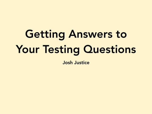 Getting Answers to Your Testing Questions