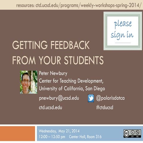 CTD Sp14 Weekly Workshop: Getting feedback from your students