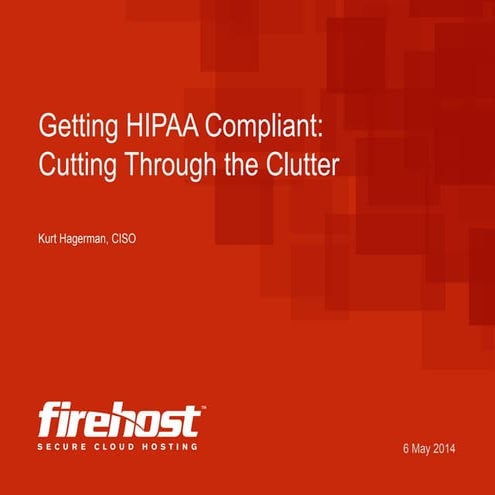 Firehost Webinar: Getting Hipaa Compliant 