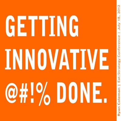 Getting Innovative @#!% Done