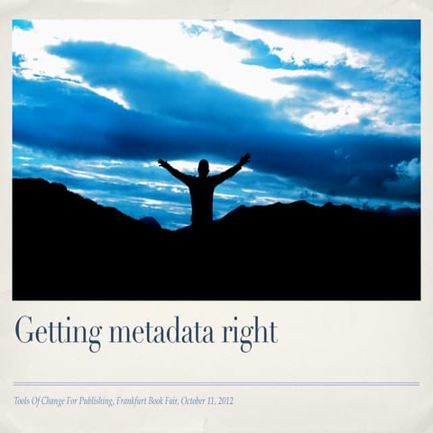 Getting metadata right