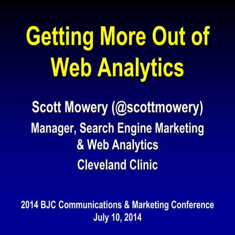 Getting More Out of Web Analytics - BJC Healthcare Marketing Conference 2014