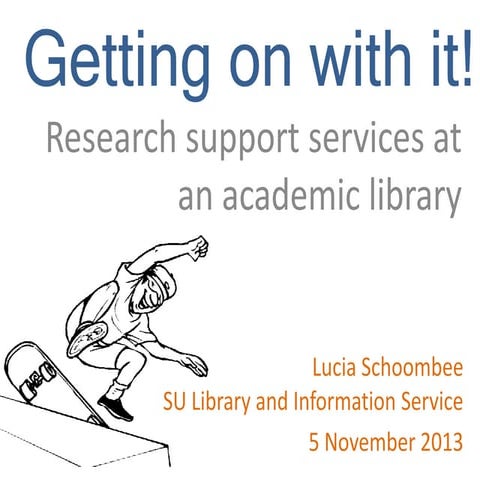 Getting on with it (research support at an academic library) presented at Uni...