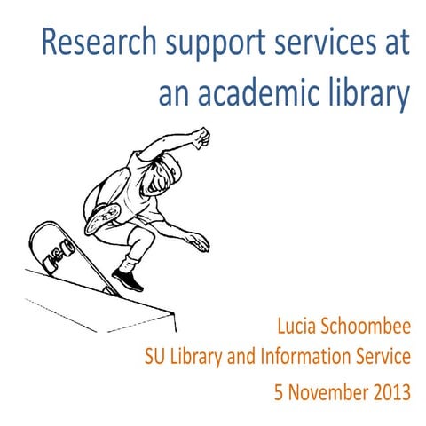 Research support services at an academic library, presented at UFS 27-11-2013