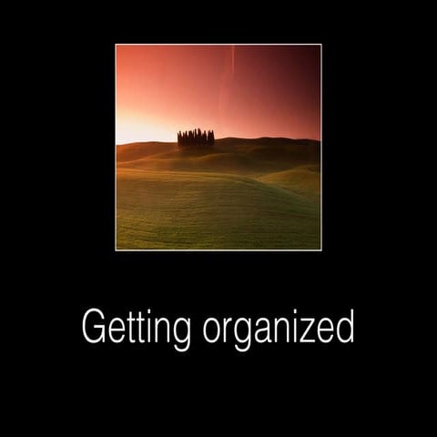 Getting organized 2