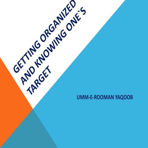 Getting organized and knowing one`s target