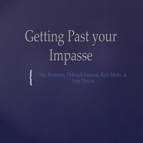 Getting Past Your Impasse