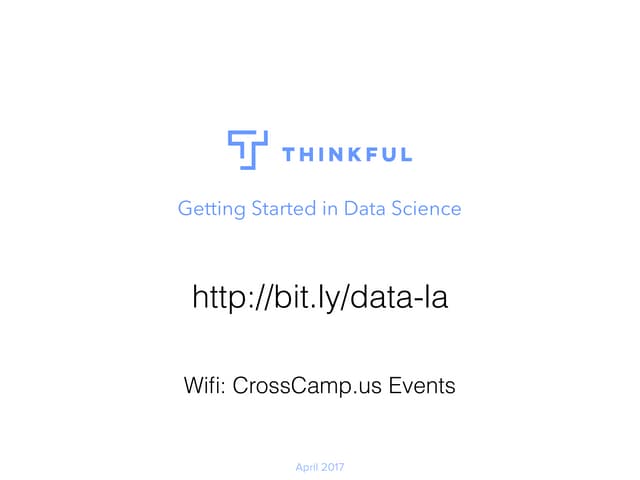 Getting started in Data Science (April 2017, Los Angeles)