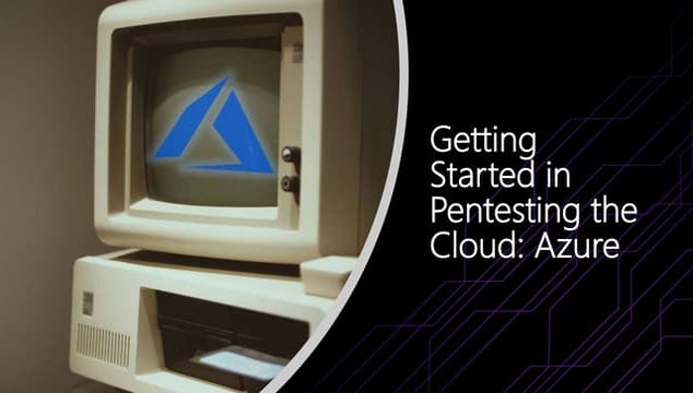 Getting Started in Pentesting the Cloud: Azure