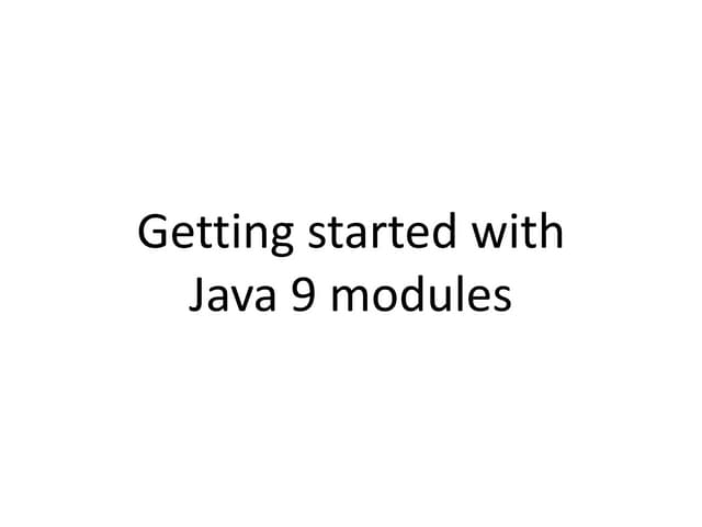 Getting started with Java 9 modules | PPTX | Programming Languages ...