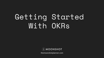 Getting Started With OKRs (Objective Key Results) 