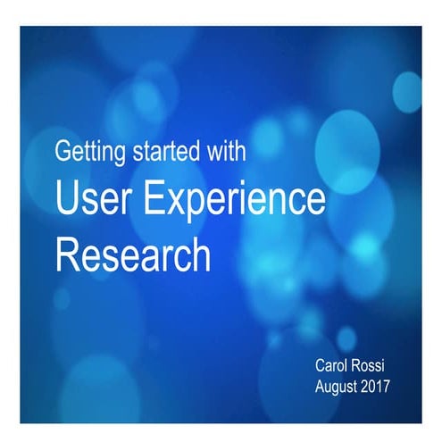Getting Started with UX Research OCUX Camp CRossi Aug 2017