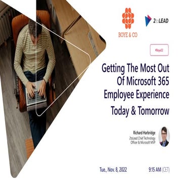 Getting The Most Out Of Microsoft 365 Employee Experience Today & Tomorrow - ...