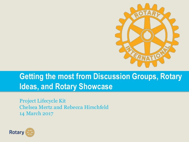 Getting the most out of Rotary Discussion Groups, Rotary Showcase, an…