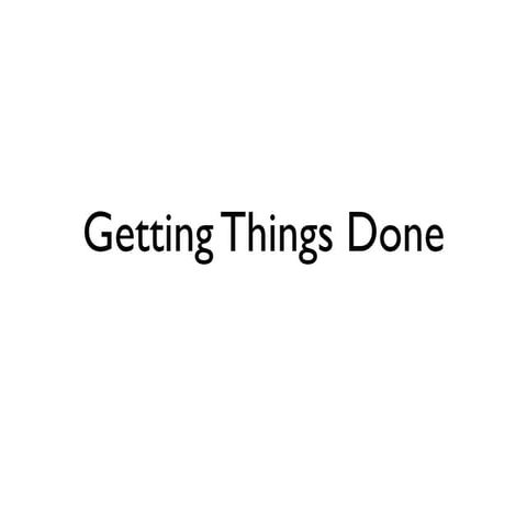 Getting things done by david allen | PPTX