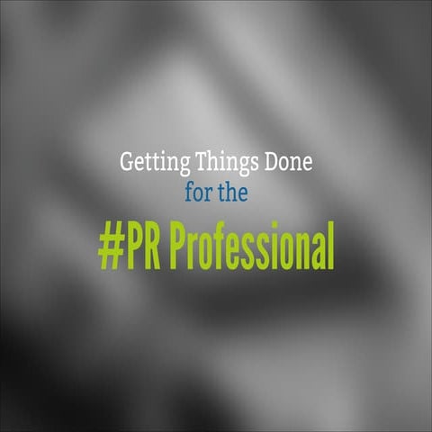 Getting Work Done for the PR Professional