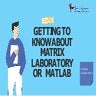 Getting to know about Matrix Laboratory or MatLab.pptx