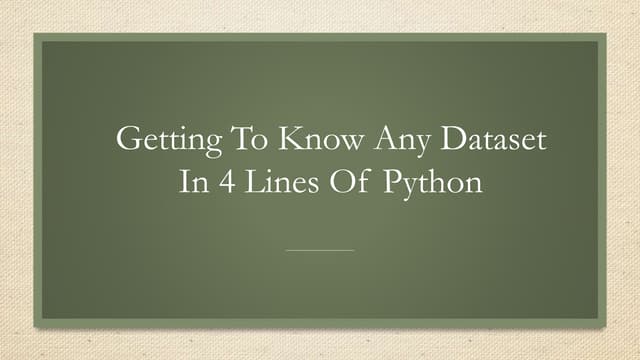 Getting to know any dataset