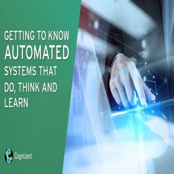 Getting to Know Automated Systems That Do, Think and Learn
