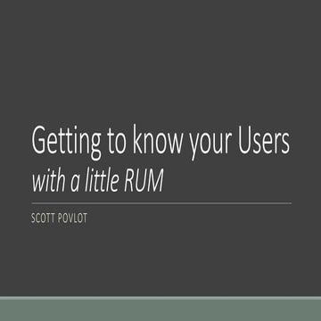 Getting to know your users with RUM