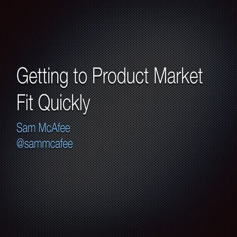 Getting To Product Market Fit Quickly