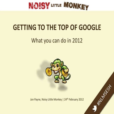 Getting to the top of Google - Feb 2012