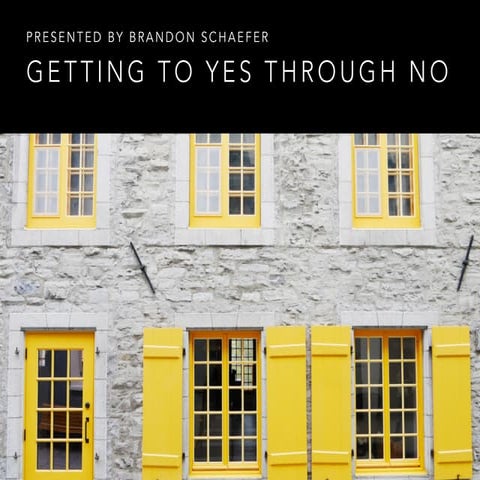 Getting to Yes Through No