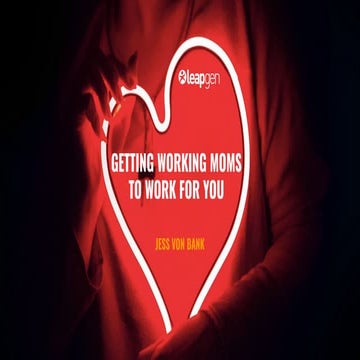 Break-Out: Getting Working Moms to Work For You - Jess Von Bank (SocialHRCamp...