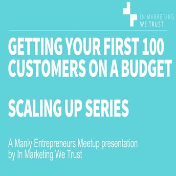 Getting Your First 100 Customers On The Cheap - Startup Scaling Up Series