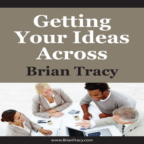 Getting your ideas across by brain tracy