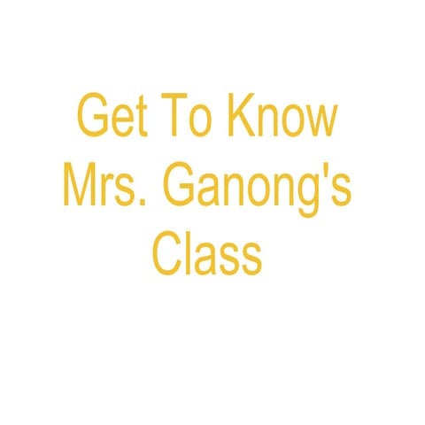 Get To Know Mrs Ganong S Class