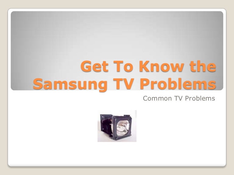 Get to know the samsung tv problems