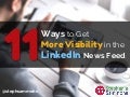 11 Ways to Get More Visibility in the LinkedIn News Feed