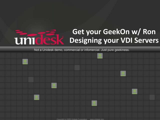 Get Your GeekOn with Ron - Session One: Designing your VDI Servers
