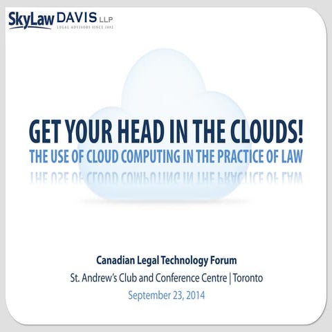 Get Your Head In the Clouds: The Use of Cloud Computing in the Practice of Law 