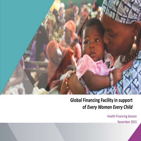 Global Financing Facility (GFF) in Support of Every Woman Every Child Workshop – Day 3 – Health Financing Session
