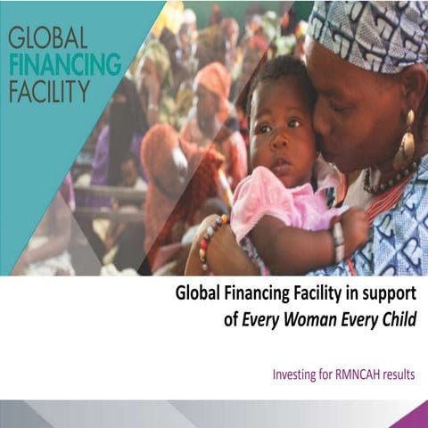 Global Financing Facility (GFF) in Support of Every Woman Every Child Workshop – Day 2 – Investing for RMNCAH Results