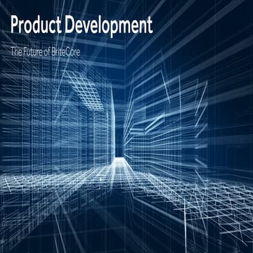 The Future of BriteCore - Product Development