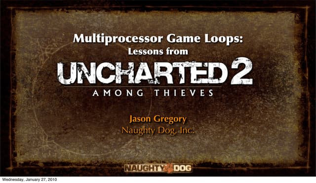 Multiprocessor Game Loops: Lessons from Uncharted 2: Among Thieves