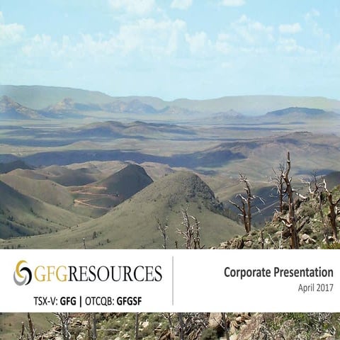 GFG Resources Inc. European Gold Forum - April 4-6, 2017 Zurich 