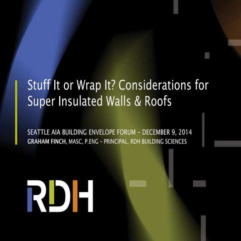 Building Enclosure Considerations for Super Insulated Walls and Roofs