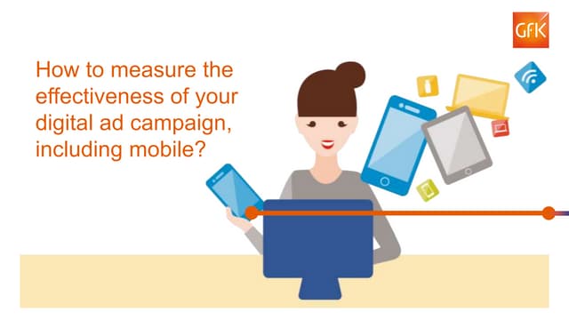 GfK - Go beyond the traditional metrics to measure the effectiveness of your digital ad campaign!