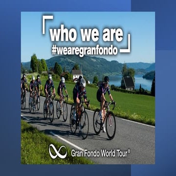 Gran Fondo World Tour ®  who we are 