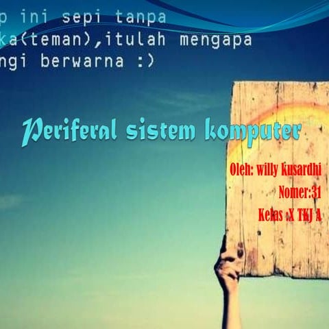 perferal sistem komputer @willy X KJ A