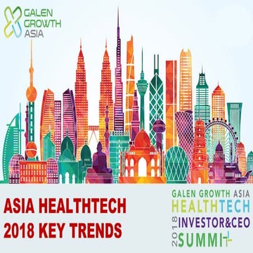 Galen Growth Asia HealthTech Summit 2018 | Asia HealthTech Key Trends
