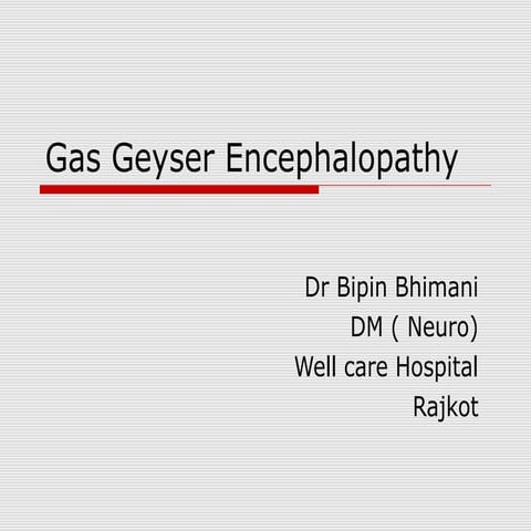 Gas Geyser Encephalopathy | PPT