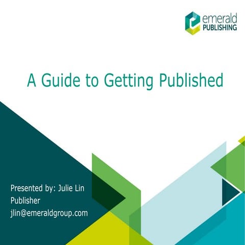 A Guide to Getting Published by Ms. Julie Lin from Emerald Publishing (March ...