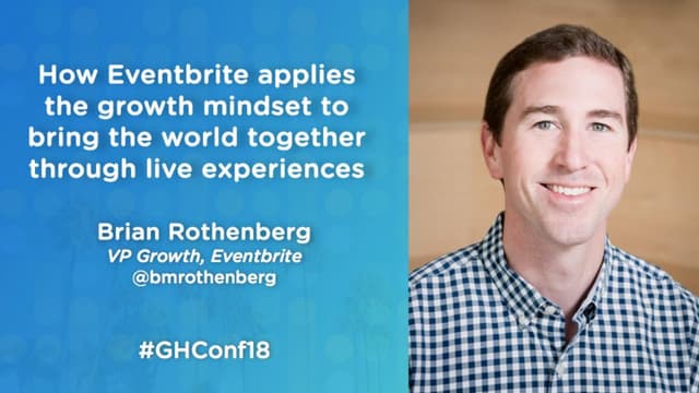 How Eventbrite applies the growth mindset to bring the world together through live experiences - #GHConf18