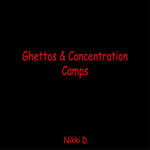 Ghettos & Concentration Camps